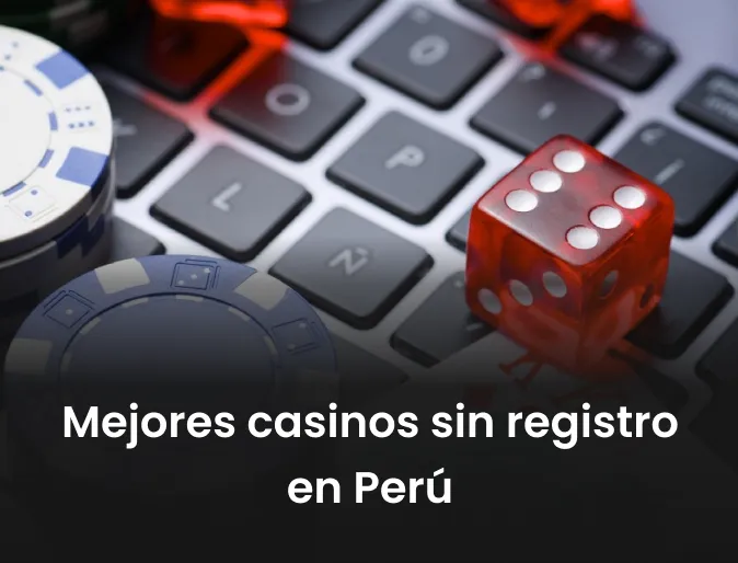 Mejores casinos sin registro en Perú